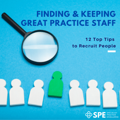 Finding & Keeping Great Practice Staff  – Recruiting Tips