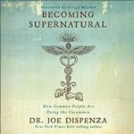 Becoming Supernatural - Dr Joe Dispenza