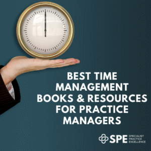 Best Time Management Books & Resources for Practice Managers David Staughton SPEx