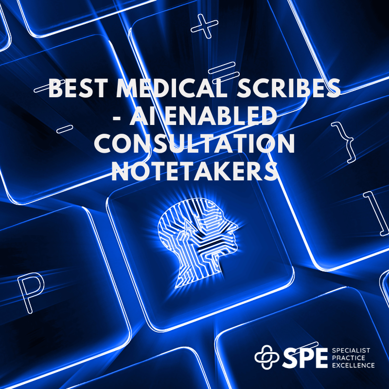 Best Medical Scribes - AI Enabled Consultation Notetakers