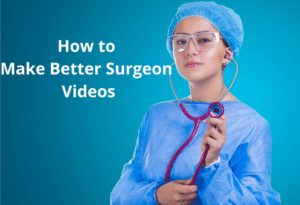 How to Make Better Surgeon Videos small