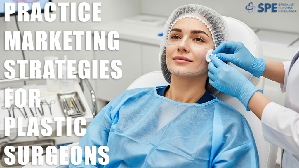 Practice Marketing Strategies For Plastic Surgeons by Melbourne ENT Clinic