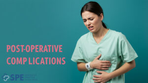 Preventing Post-Operative Complications – Red Flags Nurses Need to Know by SPE